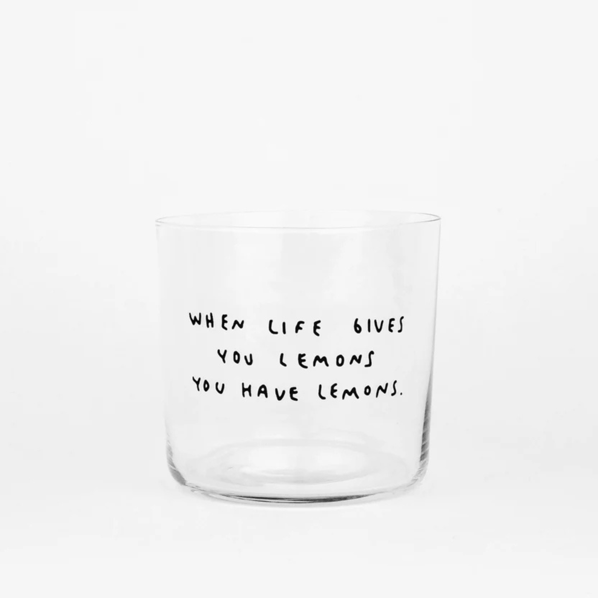 „WHEN LIFE GIVES YOU LEMONS YOU HAVE LEMONS“ GLAS